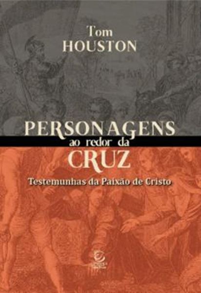 Picture of PERSONAGENS AO REDOR DA CRUZ - TESTEMUNHAS DA PAIXÃO DE CRISTO