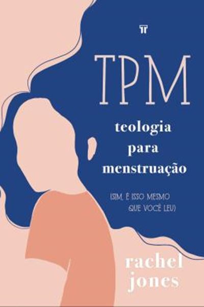 Picture of TPM: TEOLOGIA PARA MENSTRUACAO - (SIM, E ISSO MESMO QUE VOCE LEU)