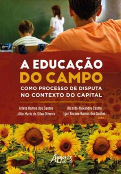 Picture of A EDUCACAO DO CAMPO - COMO PROCESSO DE DISPUTA NO CONTEXTO DO CAPITAL