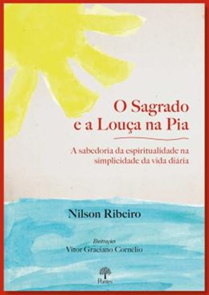 Picture of O SAGRADO E A LOUÇA NA PIA - A SABEDORIA DA ESPIRITUALIDADE NA SIMPLICIDADE DA VIDA DIÁRIA