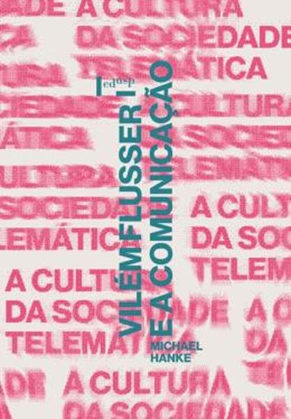 Picture of VILEM FLUSSER E A COMUNICACAO - A CULTURA DA SOCIEDADE TELEMATICA