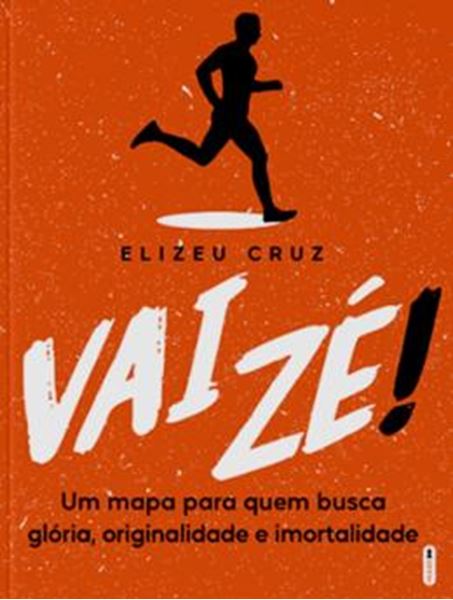 Picture of VAI ZE! UM MAPA PARA QUEM BUSCA GLORIA, ORIGINALIDADE E IMORTALIDADE