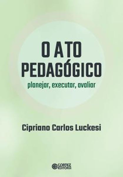 Picture of O ATO PEDAGOGICO - PLANEJAR, EXECUTAR, AVALIAR