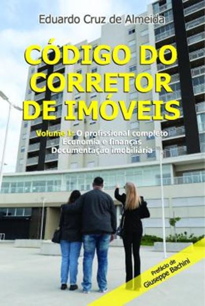 Picture of CODIGO DO CORRETOR DE IMOVEIS - VOLUME 1 - VOLUME I: O PROFISSIONAL COMPLETO - ECONOMIA E FINANCAS - DOCUMENTACAO IMOBILIARIA