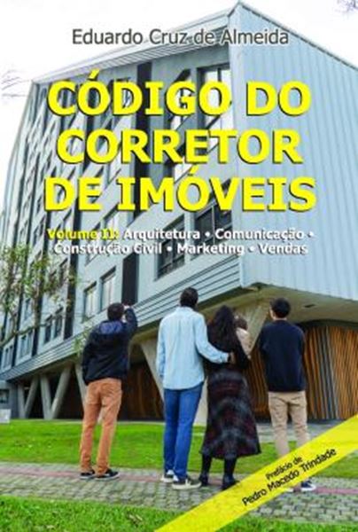 Picture of CODIGO DO CORRETOR DE IMOVEIS - VOLUME 2 - VOLUME II: ARQUITETURA - COMUNICACAO - CONSTRUCAO CIVIL - MARKETING - VENDAS