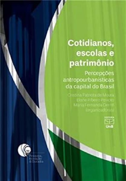Picture of COTIDIANOS, ESCOLAS E PATRIMONIO - PERCEPCOES ANTROPOURBANISTICAS DA CAPITAL DO BRASIL