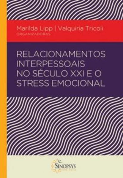 Picture of RELACIONAMENTOS INTERPESSOAIS NO SECULO XXI E O STRESS EMOCIONAL