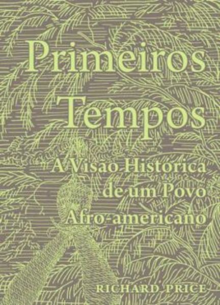 Picture of PRIMEIROS TEMPOS - A VISAO HISTORICA DE UM POVO AFRO-AMERICANO
