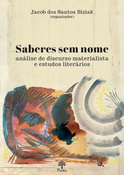 Picture of SABERES SEM NOME - ANÁLISE DE DISCURSO MATERIALISTA E ESTUDOS LITERÁRIOS