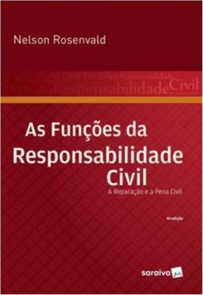 Picture of AS FUNCOES DA RESPONSABILIDADE CIVIL - 4ª ED - A REPARAÇÃO E A PENA CIVIL
