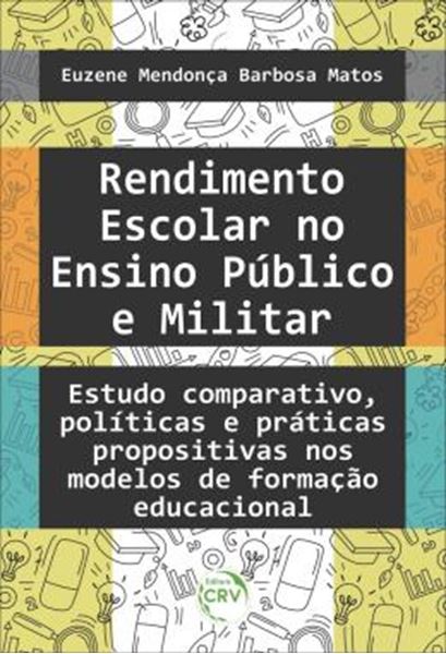 Picture of RENDIMENTO ESCOLAR NO ENSINO PUBLICO E MILITAR - ESTUDO COMPARATIVO, POLITICAS E PRATICAS PROPOSITIVAS NOS MODELOS DE FORMACAO EDUCACIONAL