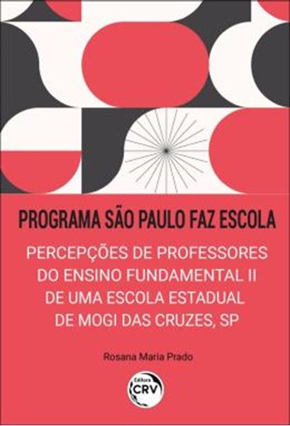 Picture of PROGRAMA SAO PAULO FAZ ESCOLA: PERCEPCOES DE PROFESSORES DO ENSINO FUNDAMENTAL II DE UMA ESCOLA ESTADUAL DE MOGI DAS CRUZES, SP