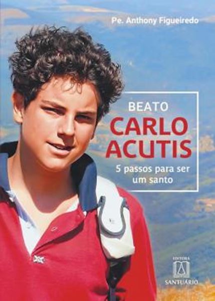 Picture of BEATO CARLO ACUTIS - 5 PASSOS PARA SER UM SANTO