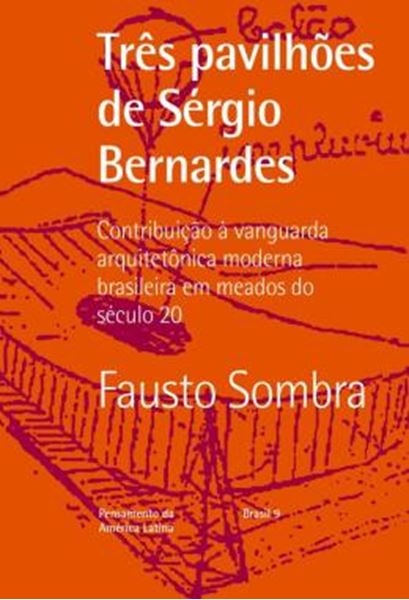 Picture of TRES PAVILHOES DE SERGIO BERNARDES - CONTRIBUICAO A VANGUARDA ARQUITETONICA MODERNA BRASILEIRA EM ME