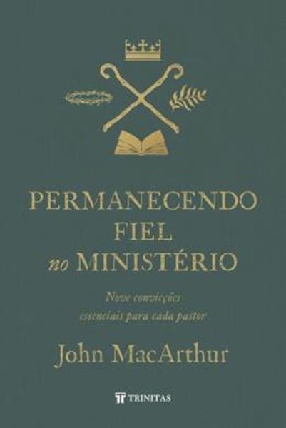 Picture of PERMANECENDO FIEL NO MINISTERIO - NOVE CONVICCOES ESSENCIAIS PARA CADA PASTOR