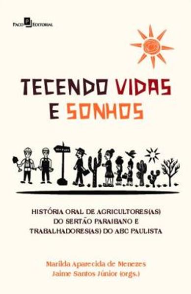 Picture of TECENDO VIDAS E SONHOS - HISTORIA ORAL DE AGRICULTORES(AS) DO SERTAO PARAIBANO E TRABALHADORES (AS) DO ABC PAULISTA