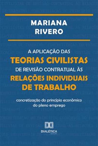 Picture of A APLICACAO DAS TEORIAS CIVILISTAS DE REVISAO CONTRATUAL AS RELACOES INDIVIDUAIS DE TRABALHO