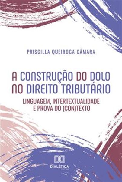 Picture of A CONSTRUCAO DO DOLO NO DIREITO TRIBUTARIO
