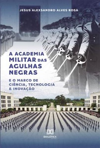 Picture of A ACADEMIA MILITAR DAS AGULHAS NEGRAS E O MARCO DE CIENCIA, TECNOLOGIA E INOVACAO