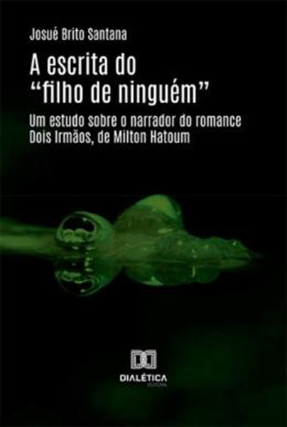 Picture of A ESCRITA DO "FILHO DE NINGUEM" - UM ESTUDO SOBRE O NARRADOR DO ROMANCE DOIS IRMAOS, DE MILTON HATOUM