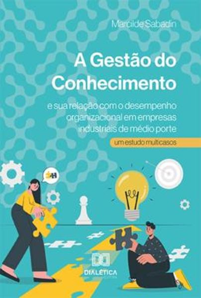 Picture of A GESTAO DO CONHECIMENTO E SUA RELACAO COM O DESEMPENHO ORGANIZACIONAL EM EMPRESAS INDUSTRIAIS DE MEDIO PORTE