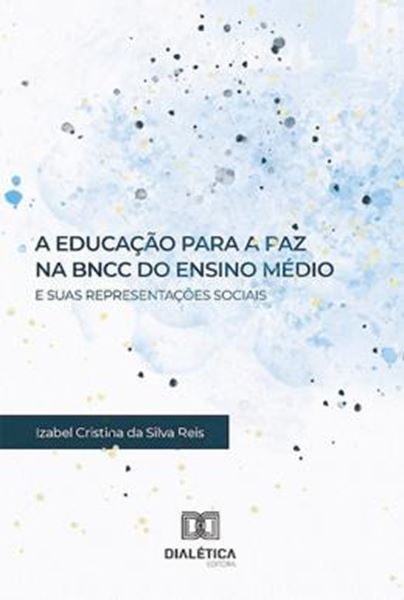 Picture of A EDUCACAO PARA A PAZ NA BNCC DO ENSINO MEDIO E SUAS REPRESENTACOES SOCIAIS
