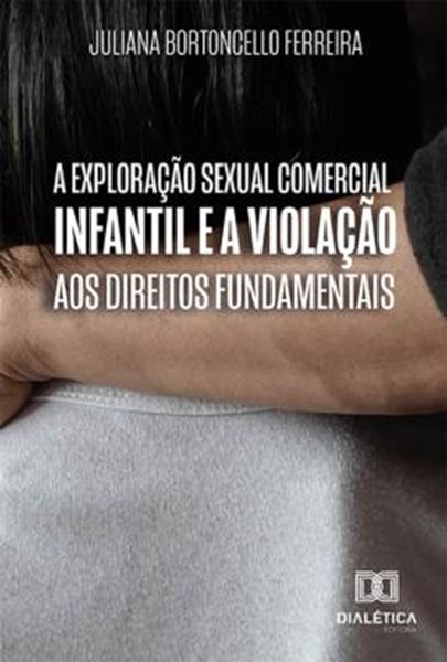 Picture of A EXPLORACAO SEXUAL COMERCIAL INFANTIL E A VIOLACAO AOS DIREITOS FUNDAMENTAIS