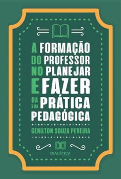 Picture of A FORMACAO DO PROFESSOR NO PLANEJAR E FAZER DA SUA PRATICA PEDAGOGICA
