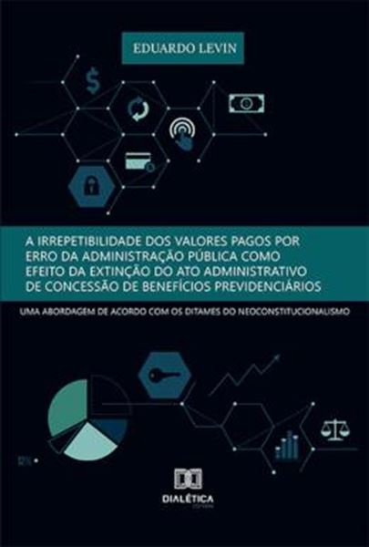 Picture of A IRREPETIBILIDADE DOS VALORES PAGOS POR ERRO DA ADMINISTRACAO PUBLICA COMO EFEITO DA EXTINCAO DO ATO ADMINISTRATIVO DE CONCESSAO DE BENEFICIOS PREVIDENCIARIOS