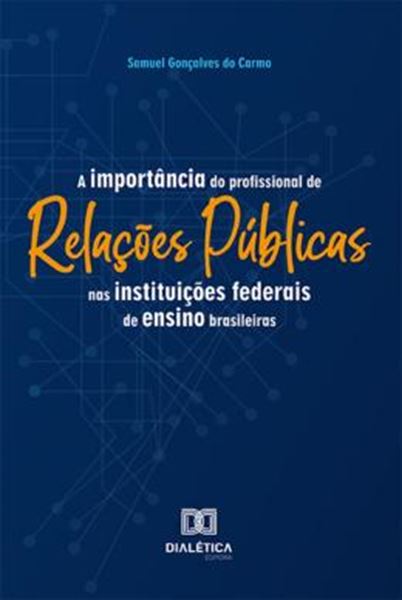 Picture of A IMPORTANCIA DO PROFISSIONAL DE RELACOES PUBLICAS NAS INSTITUICOES FEDERAIS DE ENSINO BRASILEIRAS