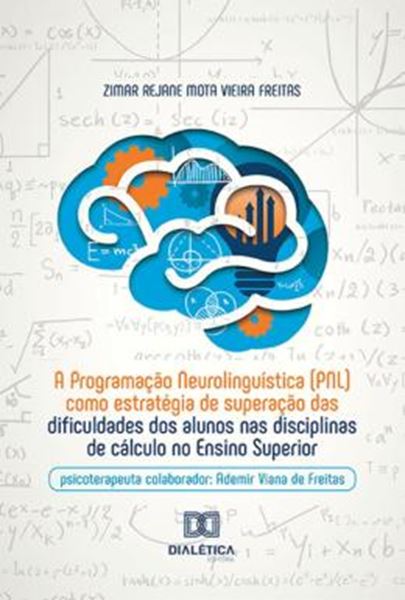 Picture of PROGRAMACAO NEUROLINGUISTICA PNL COMO ESTRATEGIA DE SUPERACAO DAS DIFICULDADES DOS ALUNOS NAS DISCIPLINAS DE CALCULO NO ENSINO SUPERIOR, A