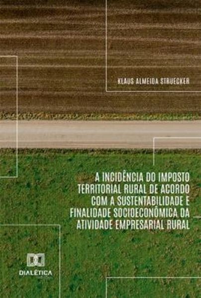Picture of A INCIDENCIA DO IMPOSTO TERRITORIAL RURAL DE ACORDO COM A SUSTENTABILIDADE E FINALIDADE SOCIOECONOMICA DA ATIVIDADE EMPRESARIAL RURAL