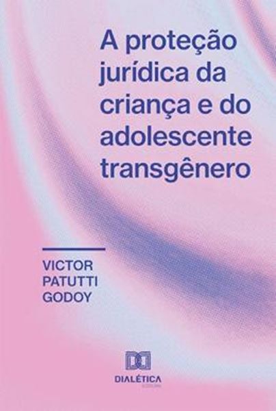 Picture of PROTECAO JURIDICA DA CRIANCA E DO ADOLESCENTE TRANSGENERO, A