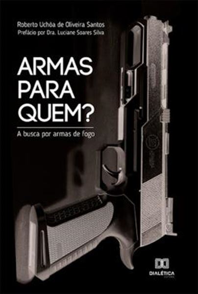 Picture of ARMAS PARA QUEM? - A BUSCA POR ARMAS DE FOGO