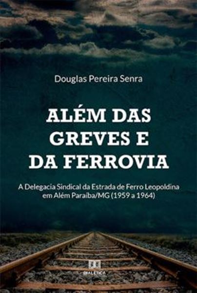 Picture of ALEM DAS GREVES E DA FERROVIA