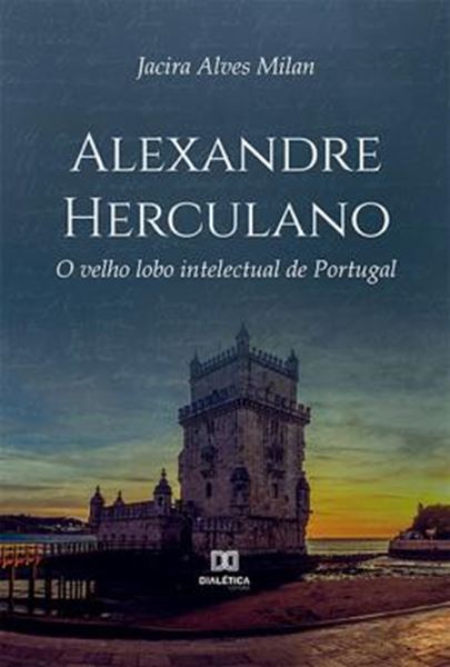 Picture of ALEXANDRE HERCULANO - O VELHO LOBO INTELECTUAL DE PORTUGAL