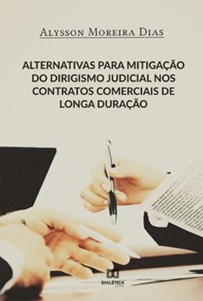 Picture of ALTERNATIVAS PARA MITIGACAO DO DIRIGISMO JUDICIAL NOS CONTRATOS COMERCIAIS DE LONGA DURACAO
