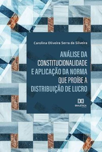 Picture of ANALISE DA CONSTITUCIONALIDADE E APLICACAO DA NORMA QUE PROIBE A DISTRIBUICAO DE LUCRO