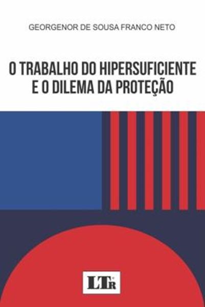 Picture of O TRABALHO DO HIPERSUFICIENTE E O DILEMA DA PROTECAO