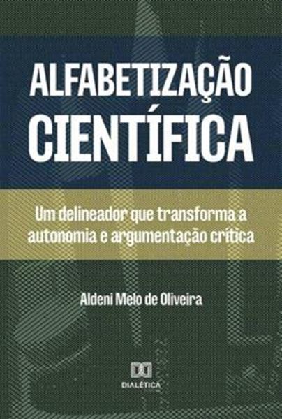Picture of ALFABETIZACAO CIENTIFICA - UM DELINEADOR QUE TRANSFORMA A AUTONOMIA E ARGUMENTACAO CRITICA