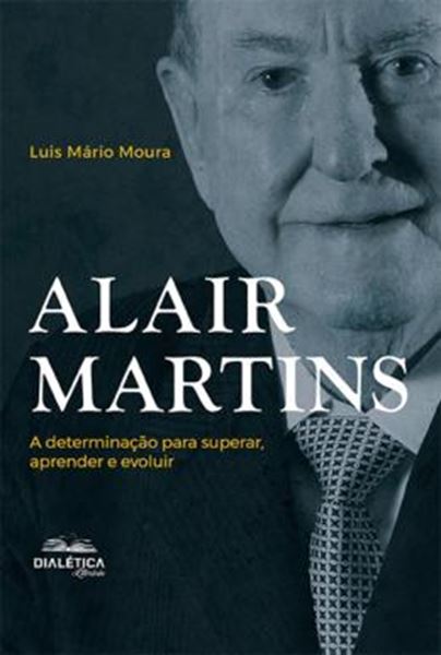 Picture of ALAIR MARTINS - A DETERMINACAO PARA SUPERAR, APRENDER E EVOLUIR