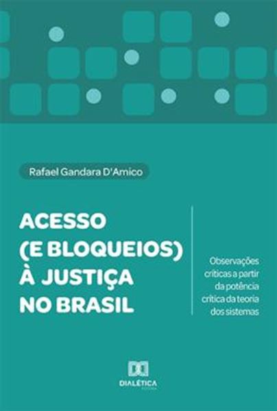 Picture of ACESSO E BLOQUEIOS A JUSTICA NO BRASIL - OBSERVACOES CRITICAS A PARTIR DA POTENCIA CRITICA DA TEORIA DOS SISTEMAS