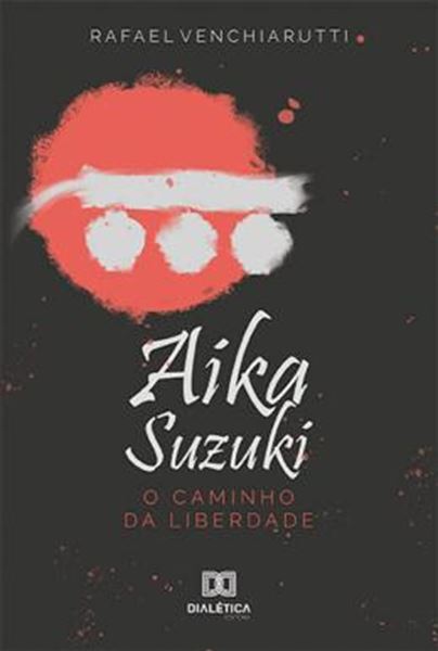 Picture of AIKA SUZUKI - O CAMINHO DA LIBERDADE