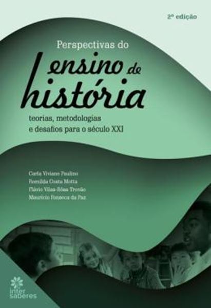 Picture of PERSPECTIVAS DO ENSINO DA HISTORIA - TEORIAS, METODOLOGIAS E DESAFIOS PARA O SECULO XXI