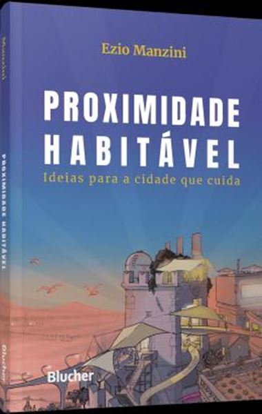 Picture of PROXIMIDADE HABITAVEL - IDEIAS PARA A CIDADE QUE CUIDA