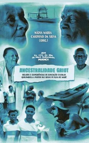 Picture of ANCESTRALIDADE GRIOT - RELATOS EEXPERIÊNCIAS DE EDUCAÇÃO ESCOLAR QUILOMBOLA A PARTIR DAS ÁGUAS DE ILHA DE MARÉ