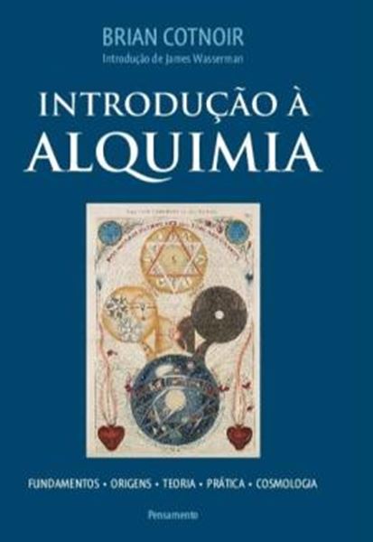 Picture of INTRODUCAO A ALQUIMIA - FUNDAMENTOS - ORIGENS - TEORIA - PRATICA - COSMOLOGIA - 2ª ED