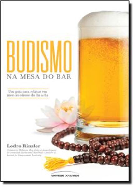 Picture of BUDISMO NA MESA DO BAR - UM GUIA PARA RELAXAR EM MEIO AO ESTRESSE DO DIA A DIA