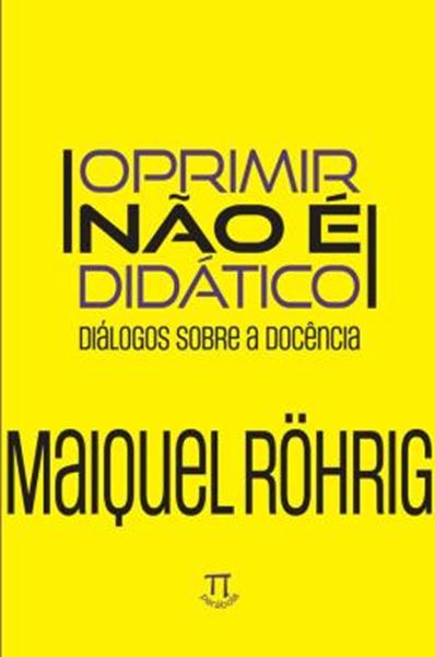 Picture of OPRIMIR NAO E DIDATICO -  DIALOGOS SOBRE A DOCENCIA