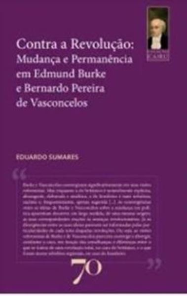 Picture of CONTRA A REVOLUCAO - MUDANCA E PERMANENCIA EM EDMUND BURKE E BERNARDO PEREIRA DE VASCONCELOS
